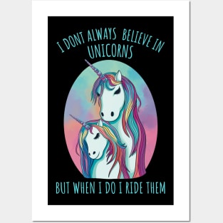 I dont always believe in unicorns but when i do i ride them. Posters and Art